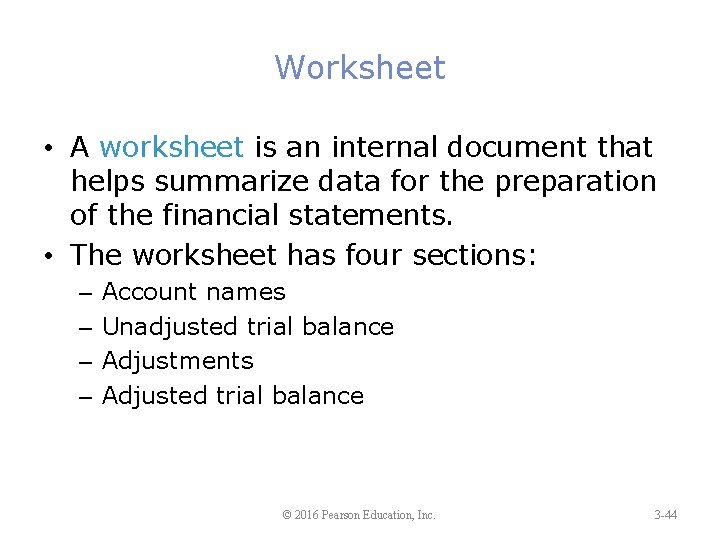 Worksheet • A worksheet is an internal document that helps summarize data for the