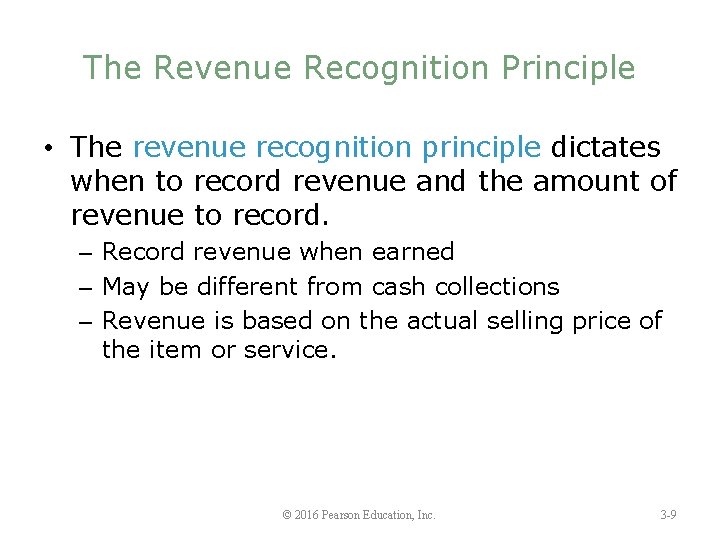 The Revenue Recognition Principle • The revenue recognition principle dictates when to record revenue