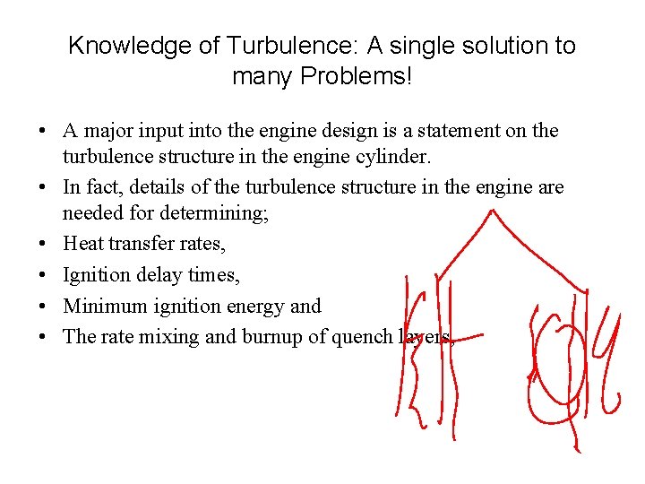Knowledge of Turbulence: A single solution to many Problems! • A major input into