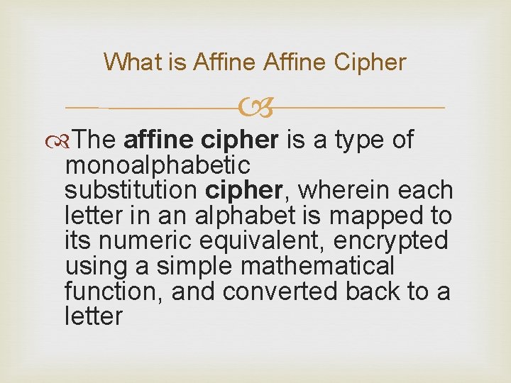 What is Affine Cipher The affine cipher is a type of monoalphabetic substitution cipher,