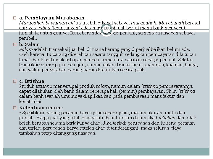 � a. Pembiayaan Murabahah bi tsaman ajil atau lebih dikenal sebagai murabahah. Murabahah berasal