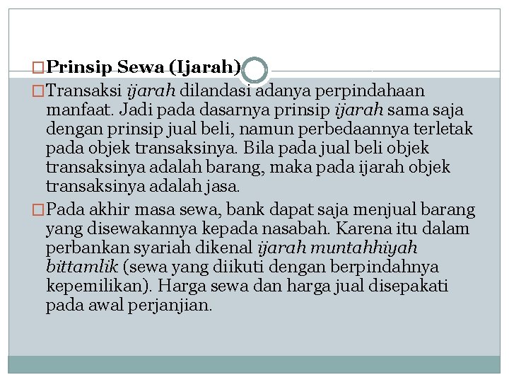 �Prinsip Sewa (Ijarah) �Transaksi ijarah dilandasi adanya perpindahaan manfaat. Jadi pada dasarnya prinsip ijarah