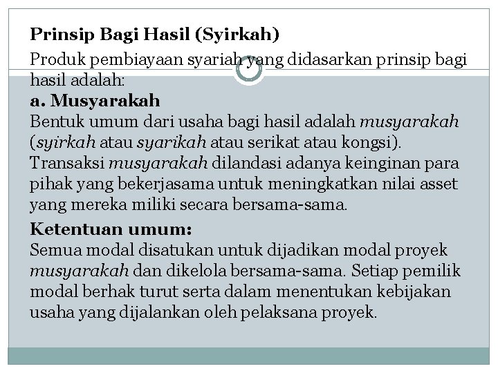 Prinsip Bagi Hasil (Syirkah) Produk pembiayaan syariah yang didasarkan prinsip bagi hasil adalah: a.