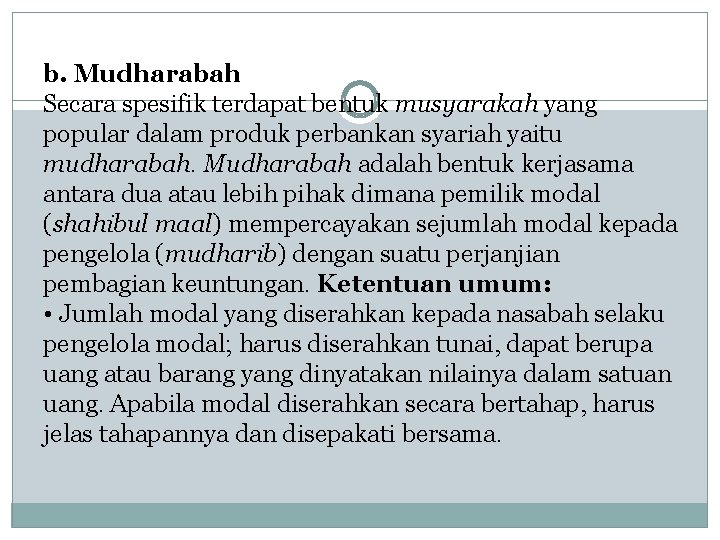 b. Mudharabah Secara spesifik terdapat bentuk musyarakah yang popular dalam produk perbankan syariah yaitu