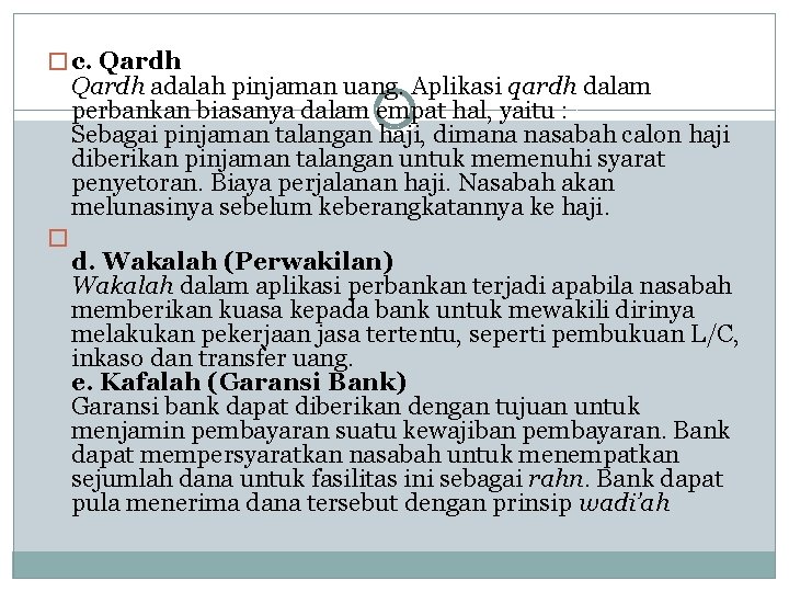 � c. Qardh adalah pinjaman uang. Aplikasi qardh dalam perbankan biasanya dalam empat hal,