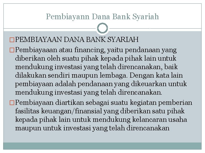 Pembiayann Dana Bank Syariah �PEMBIAYAAN DANA BANK SYARIAH �Pembiayaaan atau financing, yaitu pendanaan yang