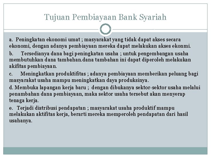 Tujuan Pembiayaan Bank Syariah a. Peningkatan ekonomi umat ; masyarakat yang tidak dapat akses
