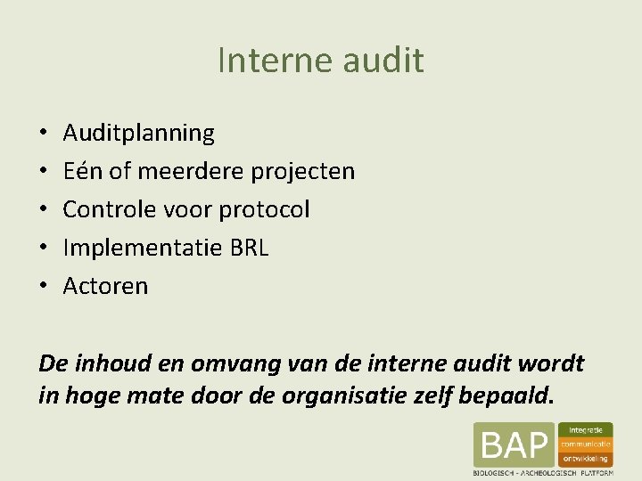 Interne audit • • • Auditplanning Eén of meerdere projecten Controle voor protocol Implementatie