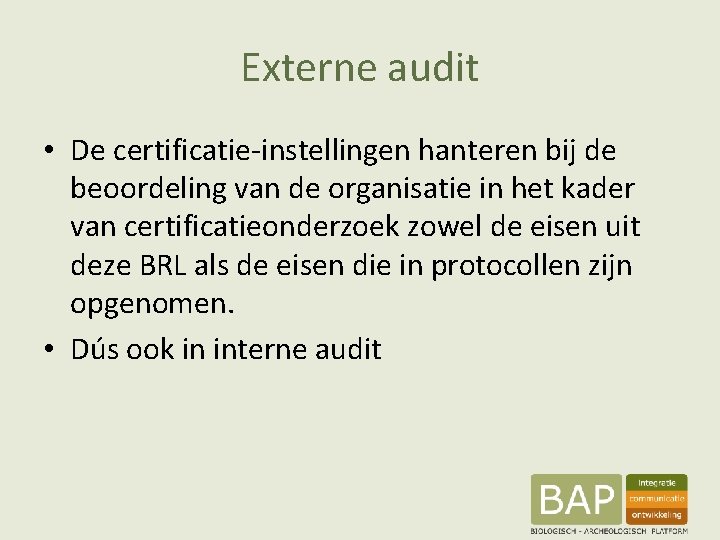 Externe audit • De certificatie-instellingen hanteren bij de beoordeling van de organisatie in het