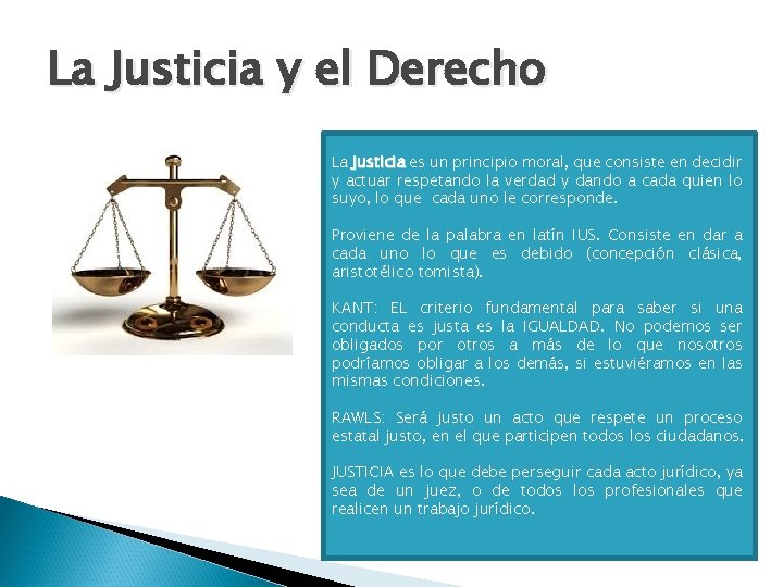 La Justicia y el Derecho La Justicia es un principio moral, que consiste en