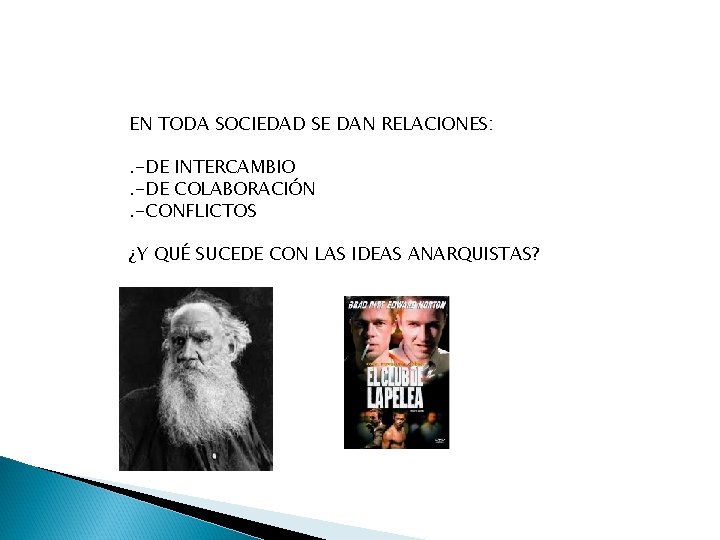 EN TODA SOCIEDAD SE DAN RELACIONES: . -DE INTERCAMBIO. -DE COLABORACIÓN. -CONFLICTOS ¿Y QUÉ