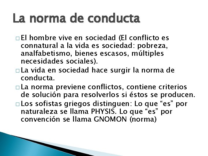 La norma de conducta � El hombre vive en sociedad (El conflicto es connatural