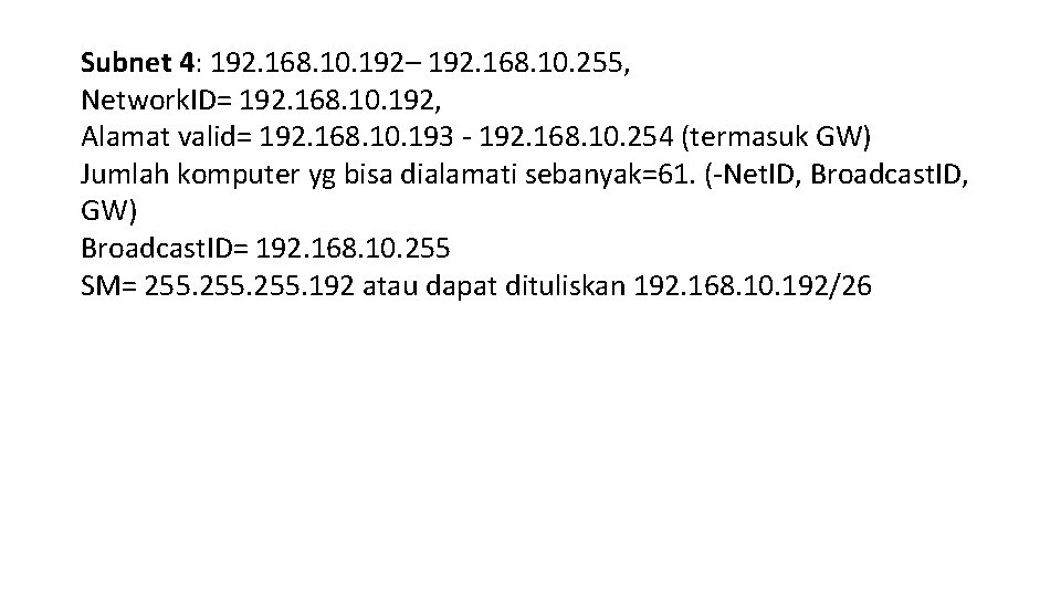 Subnet 4: 192. 168. 10. 192– 192. 168. 10. 255, Network. ID= 192. 168.