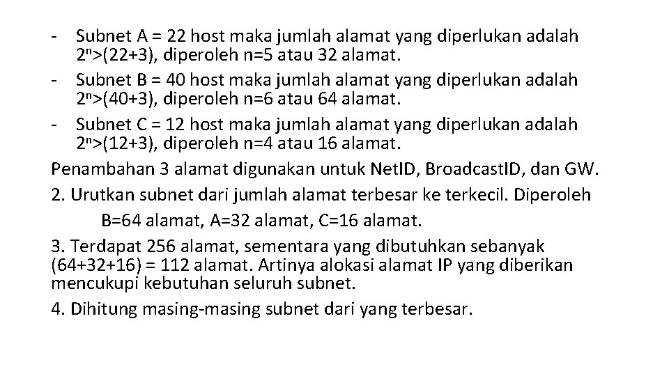 - Subnet A = 22 host maka jumlah alamat yang diperlukan adalah 2 n>(22+3),