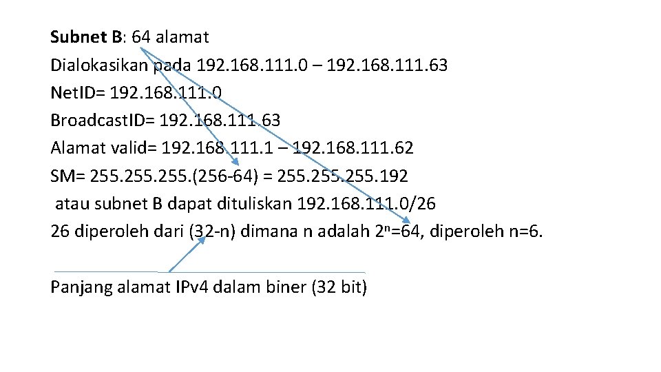 Subnet B: 64 alamat Dialokasikan pada 192. 168. 111. 0 – 192. 168. 111.