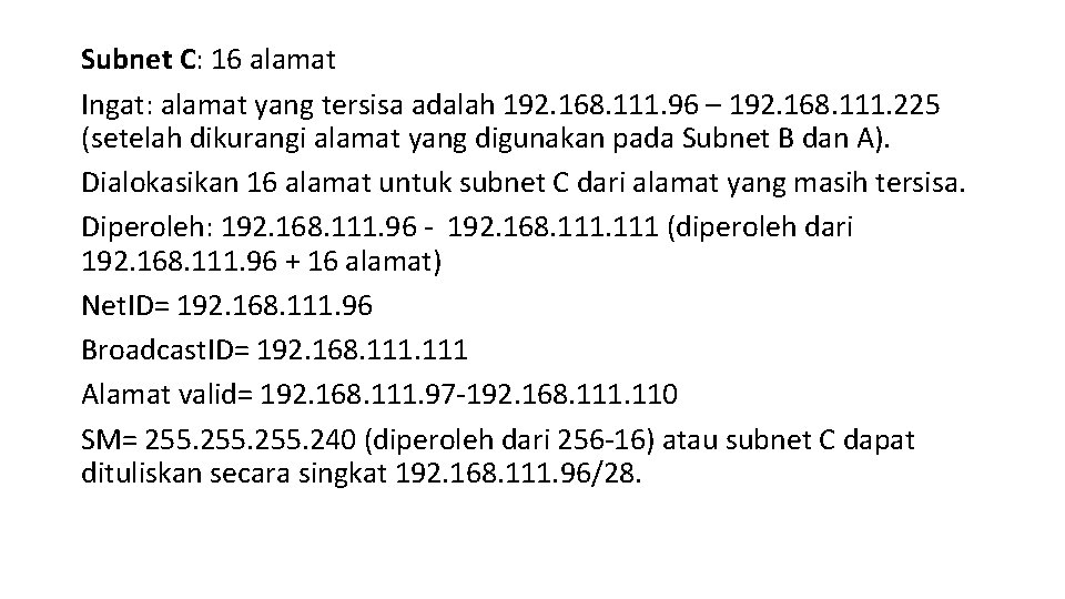 Subnet C: 16 alamat Ingat: alamat yang tersisa adalah 192. 168. 111. 96 –