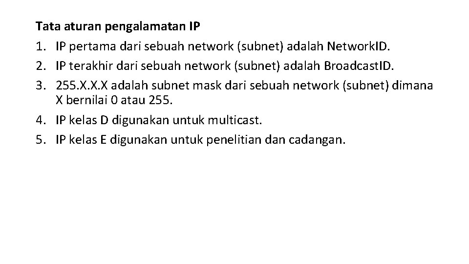 Tata aturan pengalamatan IP 1. IP pertama dari sebuah network (subnet) adalah Network. ID.