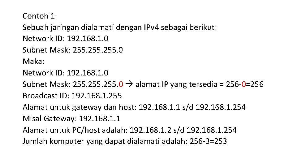 Contoh 1: Sebuah jaringan dialamati dengan IPv 4 sebagai berikut: Network ID: 192. 168.