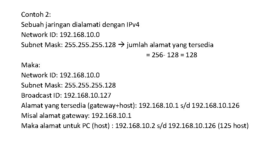 Contoh 2: Sebuah jaringan dialamati dengan IPv 4 Network ID: 192. 168. 10. 0