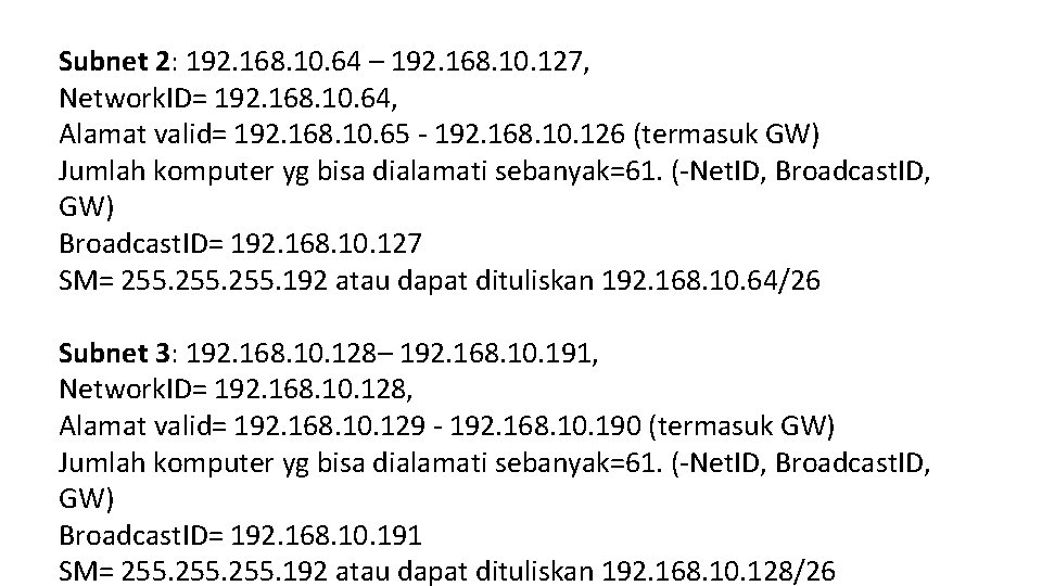 Subnet 2: 192. 168. 10. 64 – 192. 168. 10. 127, Network. ID= 192.