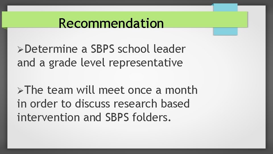 Recommendation Determine a SBPS school leader and a grade level representative The team will