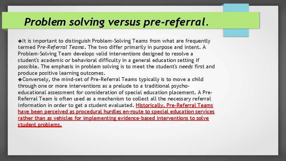 Problem solving versus pre-referral. It is important to distinguish Problem-Solving Teams from what are