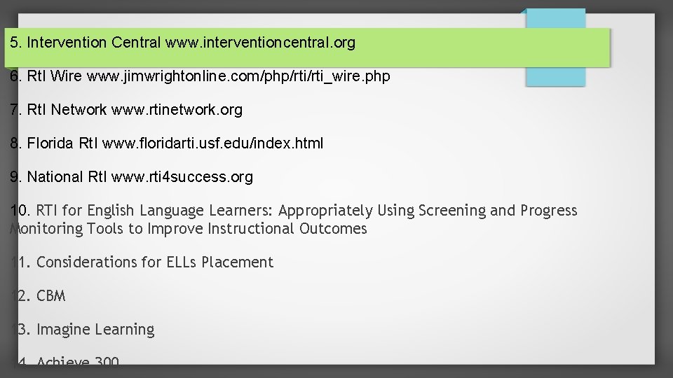 5. Intervention Central www. interventioncentral. org 6. Rt. I Wire www. jimwrightonline. com/php/rti_wire. php
