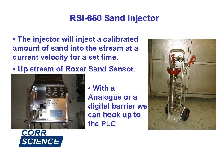 RSI-650 Sand Injector • The injector will inject a calibrated amount of sand into