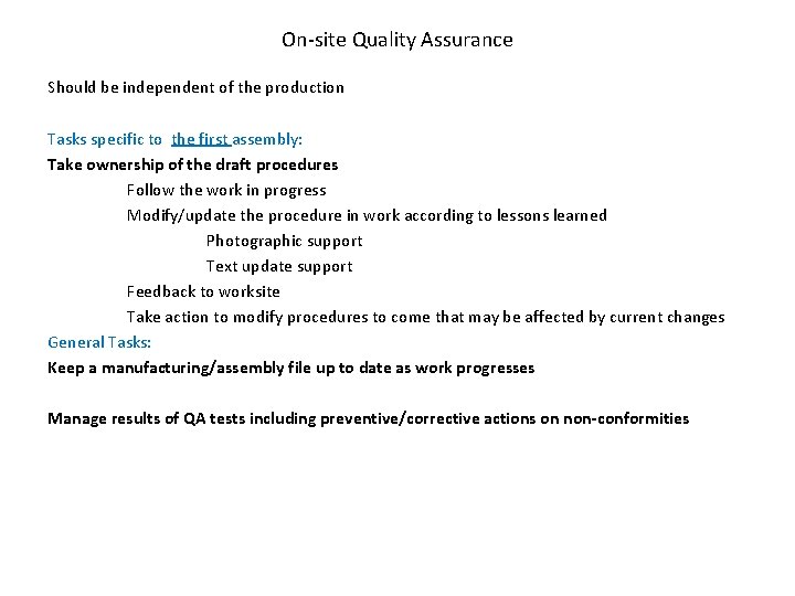 On-site Quality Assurance Should be independent of the production Tasks specific to the first