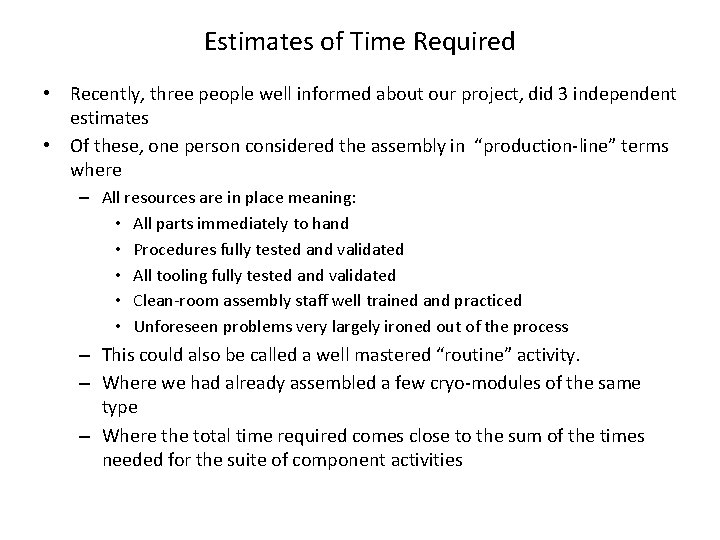 Estimates of Time Required • Recently, three people well informed about our project, did