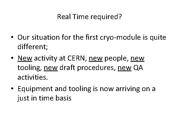 Real Time required? • Our situation for the first cryo-module is quite different; •