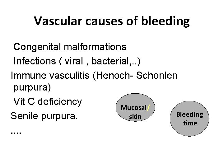 Vascular causes of bleeding Congenital malformations Infections ( viral , bacterial, . . )