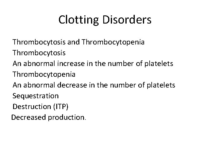 Clotting Disorders Thrombocytosis and Thrombocytopenia Thrombocytosis An abnormal increase in the number of platelets