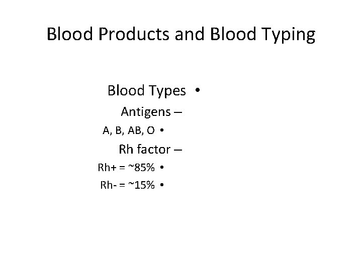 Blood Products and Blood Typing Blood Types • Antigens – A, B, AB, O