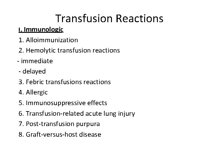 Transfusion Reactions I. Immunologic 1. Alloimmunization 2. Hemolytic transfusion reactions - immediate - delayed