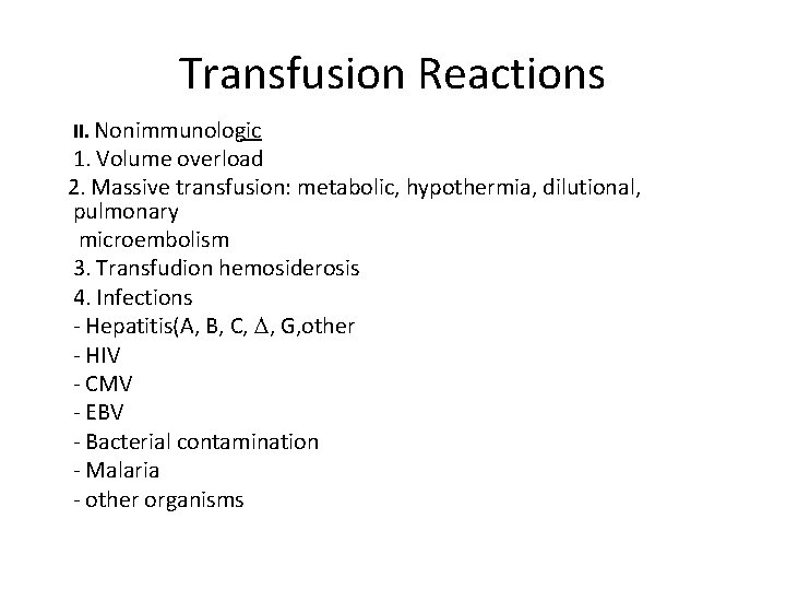 Transfusion Reactions II. Nonimmunologic 1. Volume overload 2. Massive transfusion: metabolic, hypothermia, dilutional, pulmonary