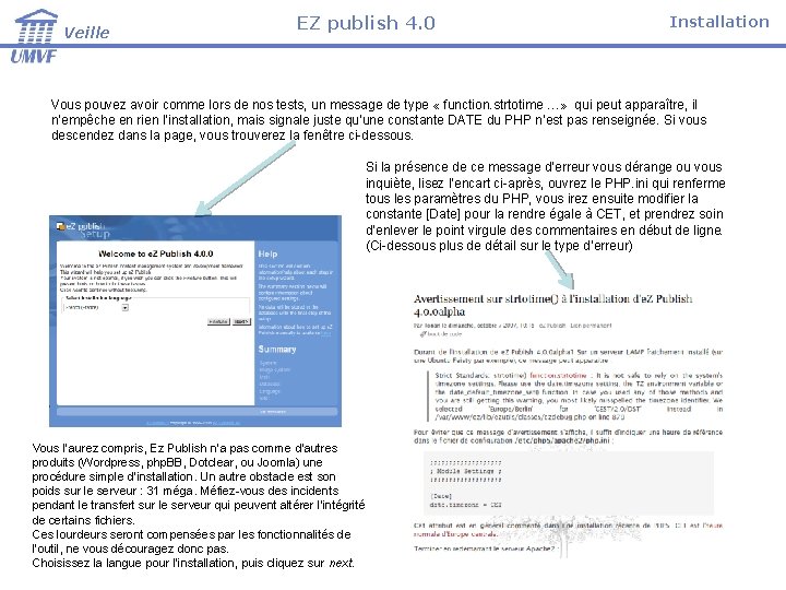 Veille EZ publish 4. 0 Installation Vous pouvez avoir comme lors de nos tests,