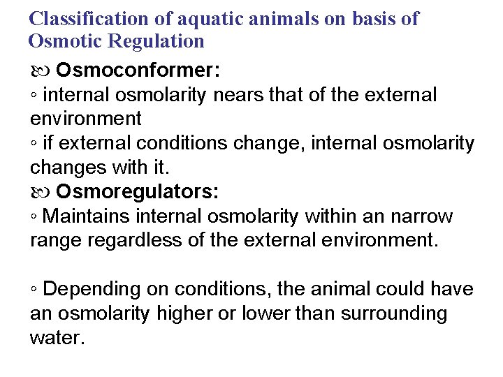 Classification of aquatic animals on basis of Osmotic Regulation Osmoconformer: ◦ internal osmolarity nears
