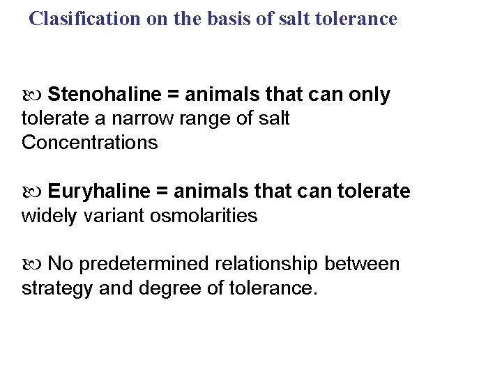 Clasification on the basis of salt tolerance Stenohaline = animals that can only tolerate