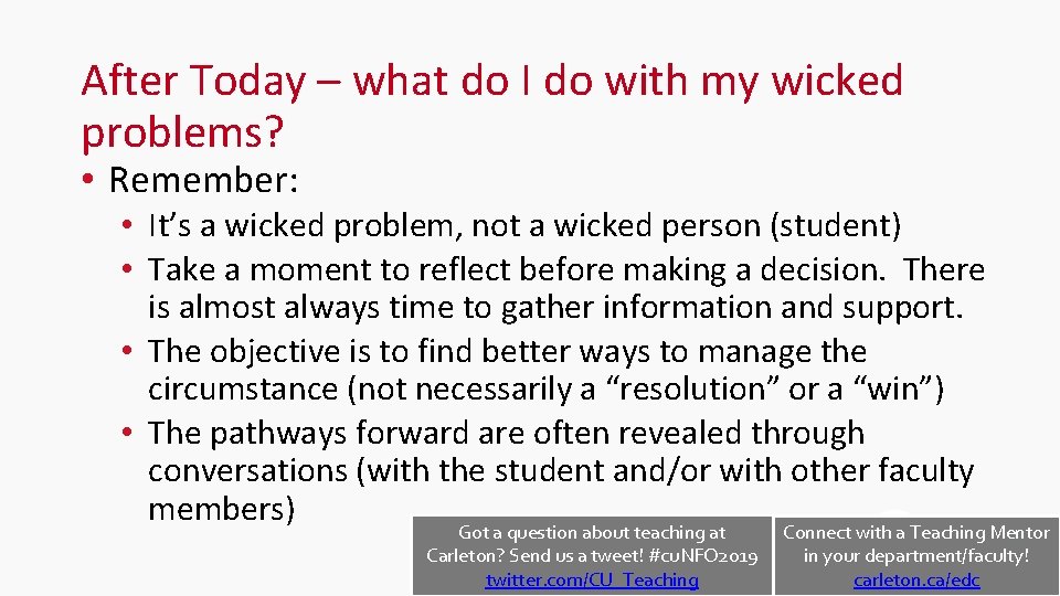 After Today – what do I do with my wicked problems? • Remember: •