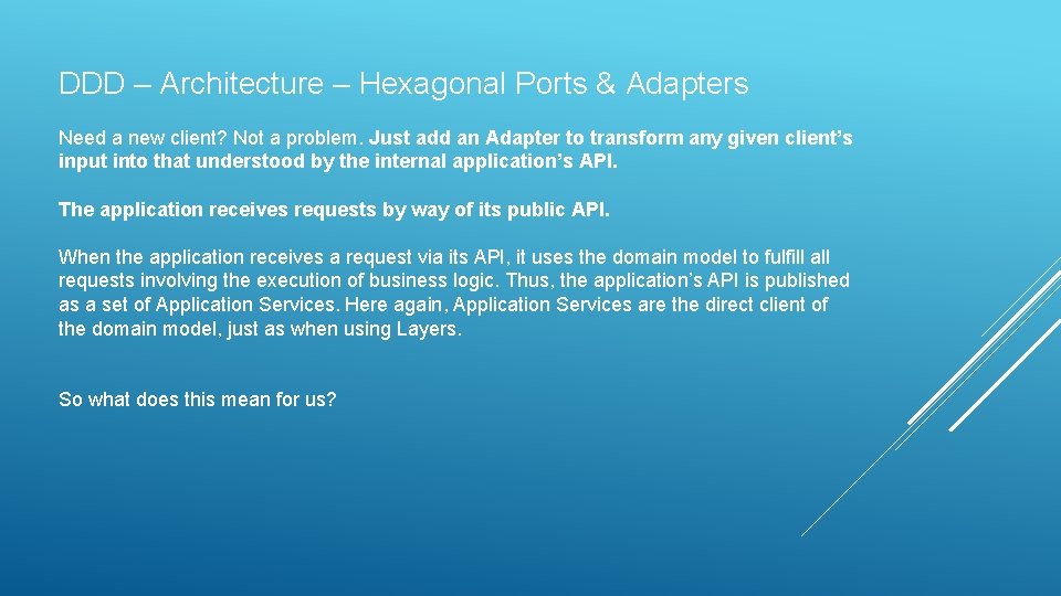 DDD – Architecture – Hexagonal Ports & Adapters Need a new client? Not a DDD – Architecture – Hexagonal Ports & Adapters Need a new client? Not a