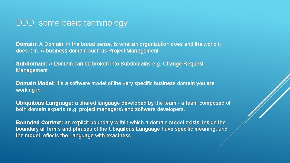 DDD, some basic terminology Domain: A Domain, in the broad sense, is what an DDD, some basic terminology Domain: A Domain, in the broad sense, is what an