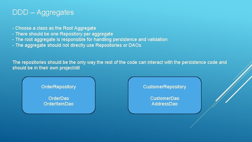 DDD – Aggregates - Choose a class as the Root Aggregate - There should