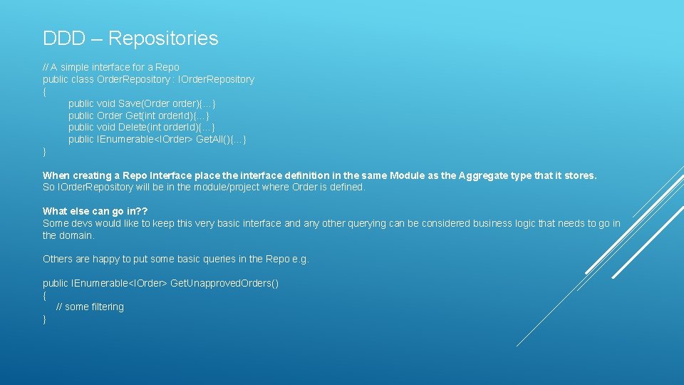DDD – Repositories // A simple interface for a Repo public class Order. Repository DDD – Repositories // A simple interface for a Repo public class Order. Repository
