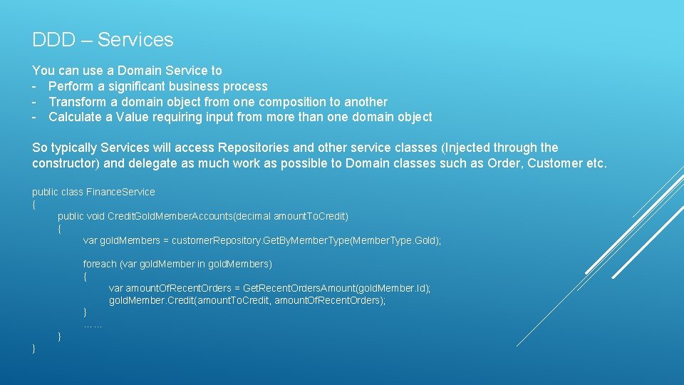 DDD – Services You can use a Domain Service to - Perform a significant DDD – Services You can use a Domain Service to - Perform a significant
