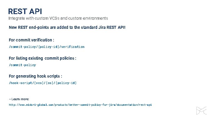 REST API Integrate with custom VCSs and custom environments New REST end-points are added