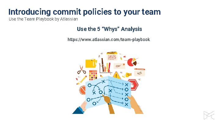 Introducing commit policies to your team Use the Team Playbook by Atlassian Use the