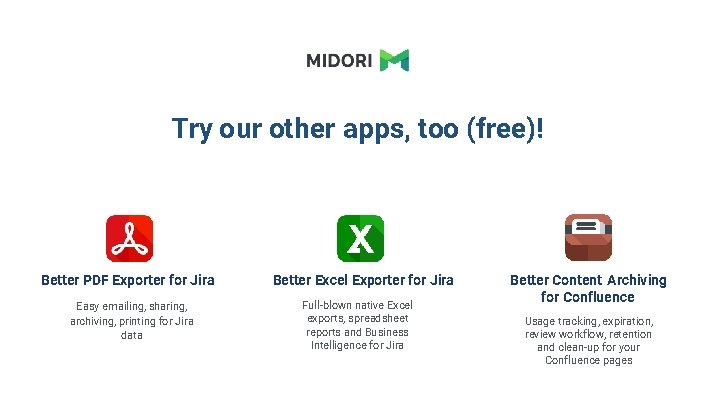 Try our other apps, too (free)! Better PDF Exporter for Jira Easy emailing, sharing,
