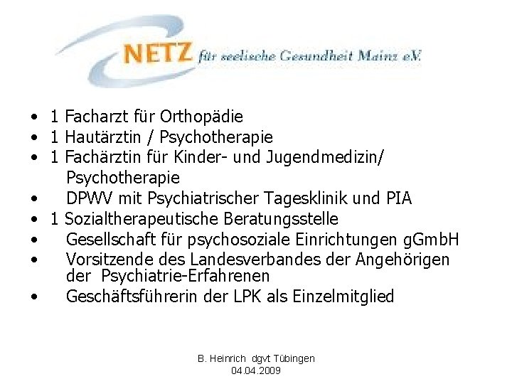  • 1 Facharzt für Orthopädie • 1 Hautärztin / Psychotherapie • 1 Fachärztin