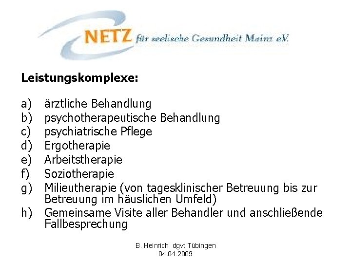 Leistungskomplexe: a) b) c) d) e) f) g) h) ärztliche Behandlung psychotherapeutische Behandlung psychiatrische